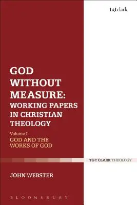 Gott ohne Maß: Arbeitspapiere zur christlichen Theologie: Band 2: Tugend und Intellekt - God Without Measure: Working Papers in Christian Theology: Volume 2: Virtue and Intellect