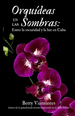 Orqudeas en las sombras: Zwischen Finsternis und Licht in Kuba - Orqudeas en las sombras: Entre la oscuridad y la luz en Cuba