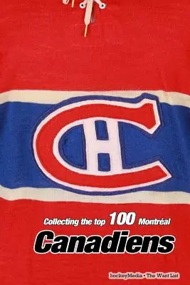 Sammeln Sie die Top 100 der Montral Canadiens - Collecting the Top 100 Montral Canadiens