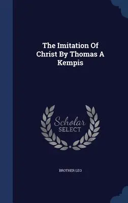 Die Nachahmung Christi von Thomas A. Kempis - The Imitation Of Christ By Thomas A Kempis