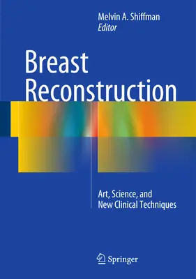 Rekonstruktion der Brust: Kunst, Wissenschaft und neue klinische Techniken - Breast Reconstruction: Art, Science, and New Clinical Techniques