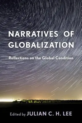 Narrative der Globalisierung: Reflexionen über die globale Situation - Narratives of Globalization: Reflections on the Global Condition