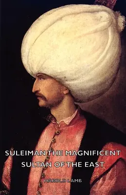 Suleiman der Prächtige - Sultan des Ostens - Suleiman the Magnificent - Sultan of the East