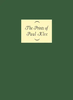 Die Druckgraphik von Paul Klee - The Prints of Paul Klee