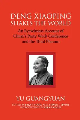 Deng Xiaoping erschüttert die Welt: Ein Augenzeugenbericht von Chinas Parteiarbeitskonferenz und dem dritten Plenum - Deng Xiaoping Shakes the World: An Eyewitness Account of China's Party Work Conference and the Third Plenum