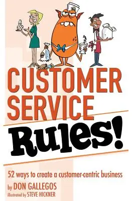 Regeln für den Kundenservice: 52 Wege zu einem kundenorientierten Unternehmen - Customer Service Rules!: 52 Ways to Create A Customer-Centric Business