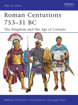 Römische Zenturien 753-31 v. Chr.: Das Königreich und das Zeitalter der Konsuln - Roman Centurions 753-31 BC: The Kingdom and the Age of Consuls