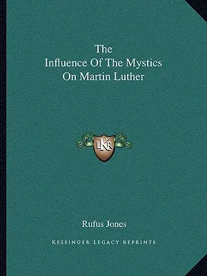 Der Einfluss der Mystiker auf Martin Luther - The Influence Of The Mystics On Martin Luther
