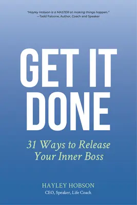 Erledigen Sie es: 31 Wege, den inneren Boss zu befreien - Get It Done: 31 Ways to Release Your Inner Boss