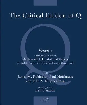 Die kritische Ausgabe von Q: Eine Synopse mit den Evangelien von Matthäus und Lukas, Markus und Thomas mit englischen, deutschen und französischen Übersetzungen von - The Critical Edition of Q: A Synopsis Including the Gospels of Matthew and Luke, Mark and Thomas with English, German and French Translations of