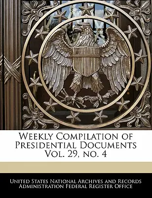 Wöchentliche Zusammenstellung von Präsidentschaftsdokumenten Bd. 29, Nr. 4 - Weekly Compilation of Presidential Documents Vol. 29, No. 4