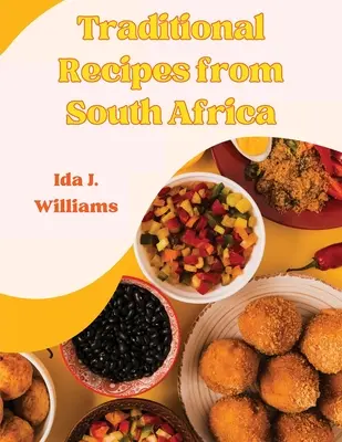 Traditionelle Rezepte aus Südafrika: Das südafrikanische Kochbuch - Traditional Recipes from South Africa: The South African Cookbook