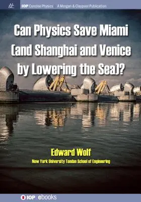 Kann die Physik Miami retten (und Shanghai und Venedig, indem man das Meer senkt)? - Can Physics Save Miami (and Shanghai and Venice, by Lowering the Sea)?