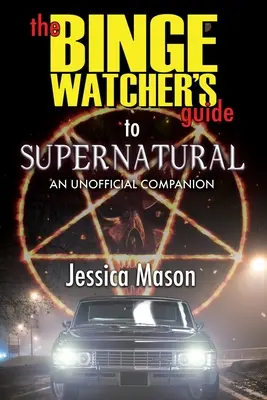 Der Leitfaden für Süchtige zum Thema Übernatürliches - The Binge Watcher's Guide to Supernatural