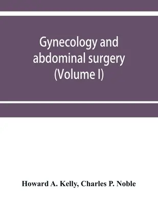 Gynäkologie und Unterleibschirurgie (Band I) - Gynecology and abdominal surgery (Volume I)
