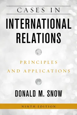 Fälle in Internationalen Beziehungen: Principles and Applications - Cases in International Relations: Principles and Applications