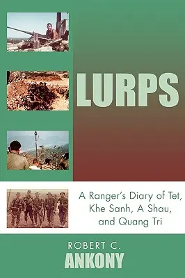 Lauert: Das Tagebuch eines Rangers über Tet, Khe Sanh, A Shau und Quang Tri - Lurps: A Ranger's Diary of Tet, Khe Sanh, A Shau, and Quang Tri