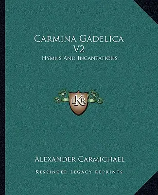 Carmina Gadelica V2: Hymnen und Beschwörungen - Carmina Gadelica V2: Hymns And Incantations
