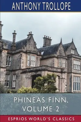 Phineas Finn, Band 2 (Esprios-Klassiker): Das irische Mitglied - Phineas Finn, Volume 2 (Esprios Classics): The Irish Member