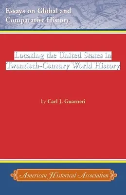 Die Verortung der Vereinigten Staaten in der Weltgeschichte des zwanzigsten Jahrhunderts - Locating the United States in Twentieth-Century World History