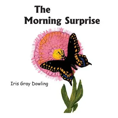Die Morgenüberraschung: Die Geschichte des schwarzen Schwalbenschwanzfalters - The Morning Surprise: A Story of the Black Swallowtail Butterfly