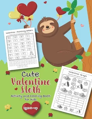 Niedliches Valentinsfaultier Activity- und Malbuch für Kinder ab 5 Jahren: Gefüllt mit lustigen Aktivitäten, Wortsuche, Malvorlagen, Punkt-zu-Punkt, Mazes für P - Cute Valentine Sloth Activity and Coloring Book for kids Ages 5-up: Filled with Fun Activities, Word Searches, Coloring Pages, Dot to dot, Mazes for P