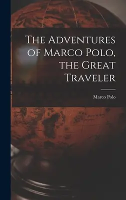 Die Abenteuer von Marco Polo, dem großen Reisenden - The Adventures of Marco Polo, the Great Traveler