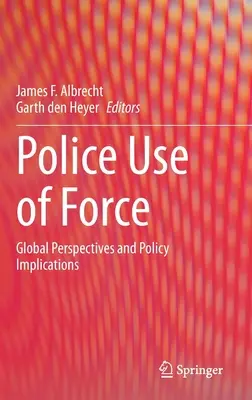 Polizeiliche Gewaltanwendung: Globale Perspektiven und politische Implikationen - Police Use of Force: Global Perspectives and Policy Implications