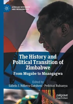 Geschichte und politischer Wandel in Simbabwe: Von Mugabe zu Mnangagwa - The History and Political Transition of Zimbabwe: From Mugabe to Mnangagwa