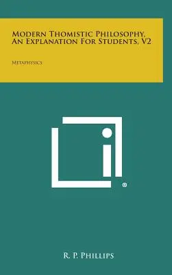 Moderne thomistische Philosophie, eine Erläuterung für Studenten, V2: Metaphysik - Modern Thomistic Philosophy, an Explanation for Students, V2: Metaphysics