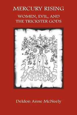 Merkur steigt auf: Frauen, das Böse und die Trickster-Götter - Mercury Rising: Women, Evil and the Trickster Gods