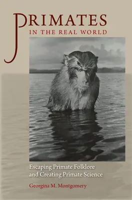 Primaten in der realen Welt: Auf der Flucht vor der Primatenfolklore und auf dem Weg zur Primatenwissenschaft - Primates in the Real World: Escaping Primate Folklore and Creating Primate Science