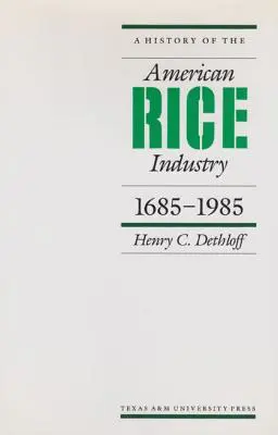 Eine Geschichte der amerikanischen Reisindustrie, 1685-1985 - A History of the American Rice Industry, 1685-1985