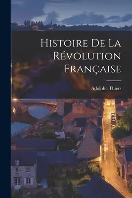 Histoire de la Rvolution Franaise
