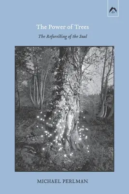 Die Kraft der Bäume: Die Wiederaufforstung der Seele - The Power of Trees: The Reforesting of the Soul