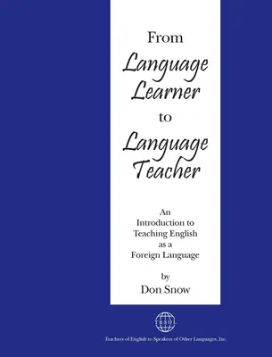 Vom Sprachschüler zum Sprachlehrer: Eine Einführung in den Unterricht von Englisch als Fremdsprache - From Language Learner to Language Teacher: An Introduction to Teaching English as a Foreign Language