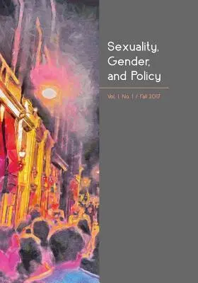 Sexualität, Geschlecht und Politik: Vol. 1, No. 1, Fall 2017 - Sexuality, Gender, and Policy: Vol. 1, No. 1, Fall 2017