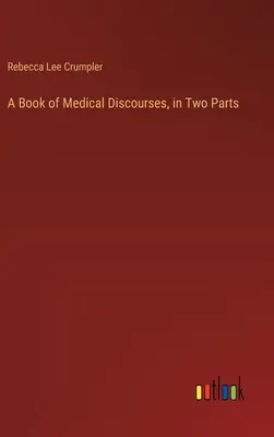 Ein Buch mit medizinischen Abhandlungen, in zwei Teilen - A Book of Medical Discourses, in Two Parts