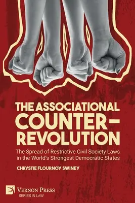 Die Gegenrevolution des Vereinswesens: Die Verbreitung restriktiver Gesetze für die Zivilgesellschaft in den stärksten demokratischen Staaten der Welt - The Associational Counter-Revolution: The Spread of Restrictive Civil Society Laws in the World's Strongest Democratic States