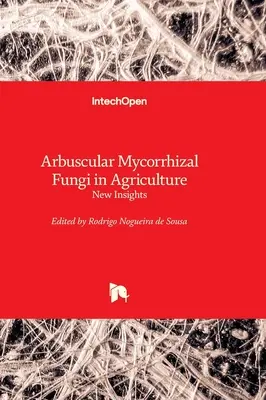 Arbuskuläre Mykorrhizapilze in der Landwirtschaft - Neue Einsichten - Arbuscular Mycorrhizal Fungi in Agriculture - New Insights