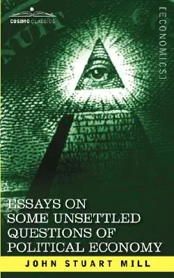 Essays über einige ungeklärte Fragen der politischen Ökonomie - Essays on Some Unsettled Questions of Political Economy