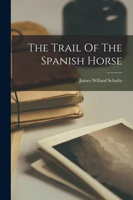 Die Spur des spanischen Pferdes - The Trail Of The Spanish Horse