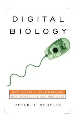 Digitale Biologie: Wie die Natur unsere Technologie und unser Leben verändert - Digital Biology: How Nature Is Transforming Our Technology and Our Lives