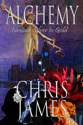 Alchemie: Silber zu Gold ein Kriminalroman - Alchemy: turning Silver to Gold a murder mystery thriller