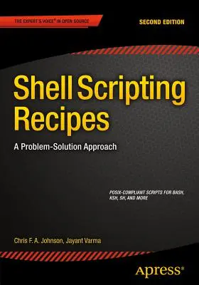 Shell-Skripting-Rezepte: Ein Problem-Lösungs-Ansatz - Shell Scripting Recipes: A Problem-Solution Approach