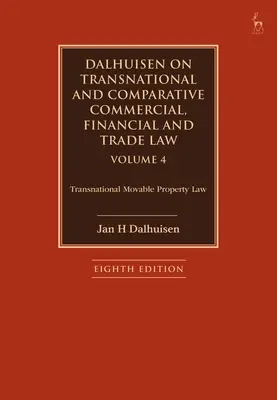 Dalhuisen zum transnationalen und vergleichenden Handels-, Finanz- und Wirtschaftsrecht Band 4: Transnationales Recht des beweglichen Vermögens - Dalhuisen on Transnational and Comparative Commercial, Financial and Trade Law Volume 4: Transnational Movable Property Law