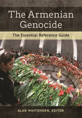 Der Völkermord an den Armeniern: The Essential Reference Guide - The Armenian Genocide: The Essential Reference Guide