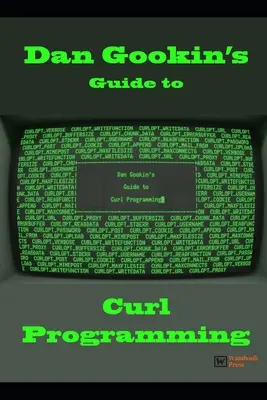 Dan Gookin's Anleitung zur Curl Programmierung - Dan Gookin's Guide to Curl Programming