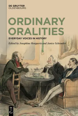 Gewöhnliche Oralitäten: Alltägliche Stimmen in der Geschichte - Ordinary Oralities: Everyday Voices in History