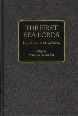 Die ersten Seeadligen: Von Fisher bis Mountbatten - The First Sea Lords: From Fisher to Mountbatten